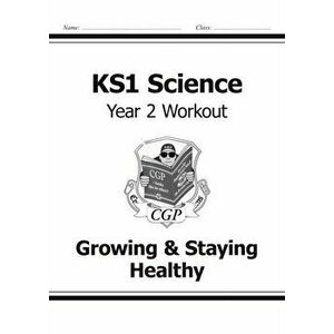 KS1 Science Year Two Workout: Growing & Staying Healthy, Paperback - *** imagine