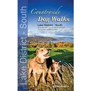 Countryside Dog Walks - Lake District South. 20 Graded Walks with No Stiles for Your Dogs, Paperback - Erwin Neudorfer imagine