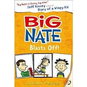 Big Nate Blasts Off, Paperback - Lincoln Peirce imagine