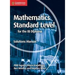 Mathematics for the IB Diploma Standard Level Solutions Manual, Paperback - Stephen Ward imagine