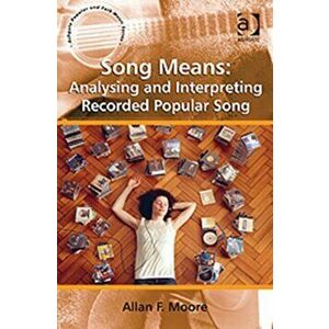 Song Means: Analysing and Interpreting Recorded Popular Song, Paperback - Professor Allan F. Moore imagine