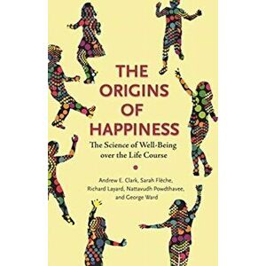 Origins of Happiness. The Science of Well-Being over the Life Course, Paperback - George Ward imagine