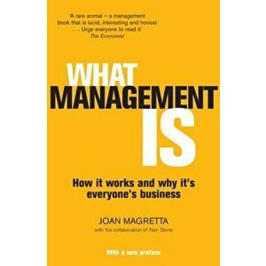 What Management Is. How it works and why it's everyone's business, Paperback - Joan Magretta imagine