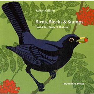 Birds, Blocks and Stamps. Post & Go Birds of Britain, Paperback - Robert Gillmor imagine