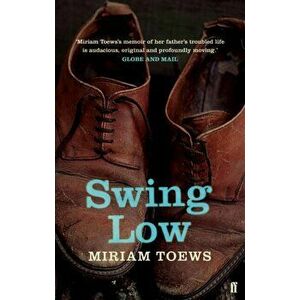 Swing Low, Paperback - Miriam Toews imagine