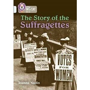 Story of the Suffragettes. Band 17/Diamond, Paperback - Joanna Nadin imagine