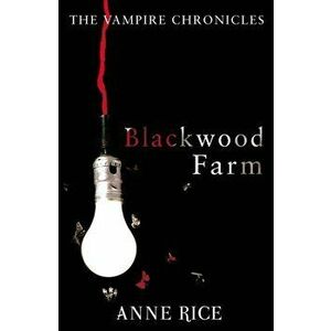 Blackwood Farm. The Vampire Chronicles 9 (Paranormal Romance), Paperback - Anne Rice imagine