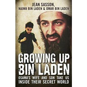 Growing Up Bin Laden. Osama's Wife and Son Take Us Inside their Secret World, Paperback - Omar Bin Laden imagine