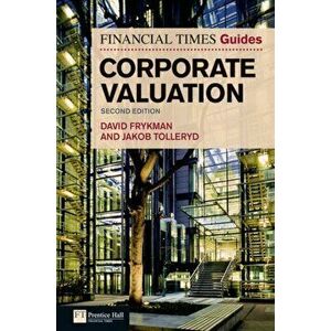 Financial Times Guide to Corporate Valuation, Paperback - Jakob Tolleryd imagine