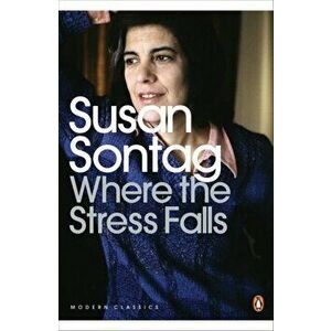 Where the Stress Falls, Paperback - Susan Sontag imagine