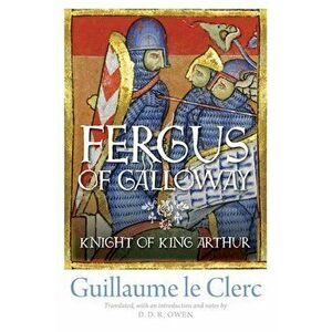 Fergus of Galloway. Knight of King Arthur, Paperback - Guillaume le Clerc imagine