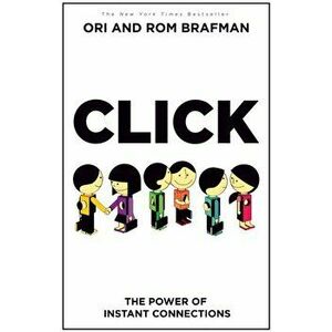 Click. The Power of Instant Connections, Paperback - Rom Brafman imagine