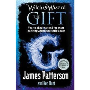 Witch & Wizard: The Gift, Paperback - James Patterson imagine