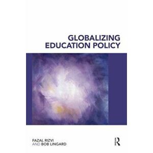Globalizing Education Policy, Paperback - Fazal Rizvi imagine
