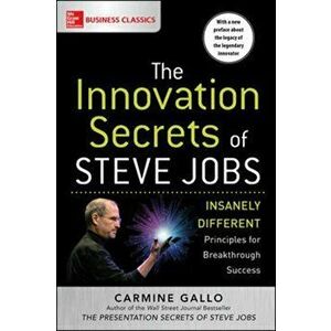 Innovation Secrets of Steve Jobs: Insanely Different Principles for Breakthrough Success, Paperback - Carmine Gallo imagine