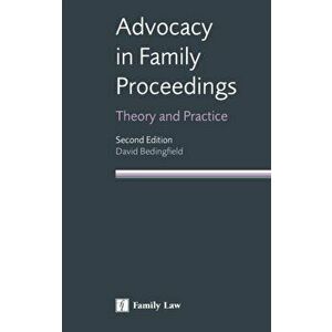 Advocacy in Family Proceedings. Theory and Practice, Paperback - David Bedingfield imagine