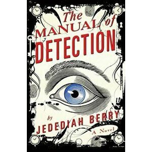 Manual of Detection, Paperback - Jedediah Berry imagine
