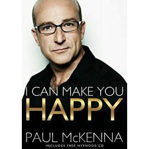 I Can Make You Happy, Paperback - Paul McKenna imagine