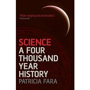Science. A Four Thousand Year History, Paperback - Patricia Fara imagine