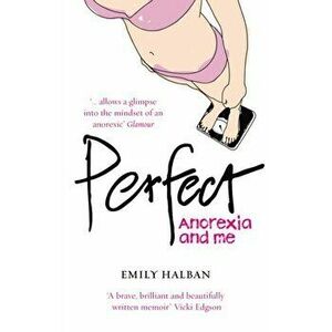 Perfect. Anorexia and me, Paperback - Emily Halban imagine