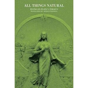All Things Natural. Ficino on Plato's Timaeus, Hardback - *** imagine
