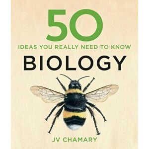 50 Biology Ideas You Really Need to Know, Hardback - J. V. Chamary imagine