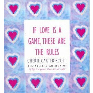 If Love Is A Game, These Are The Rules, Paperback - Cherie Carter-Scott imagine