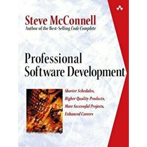 Professional Software Development. Shorter Schedules, Higher Quality Products, More Successful Projects, Enhanced Careers, Paperback - Steve McConnell imagine
