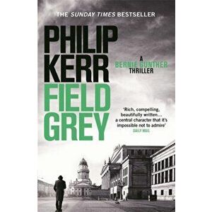 Field Grey. Bernie Gunther Thriller 7, Paperback - Philip Kerr imagine