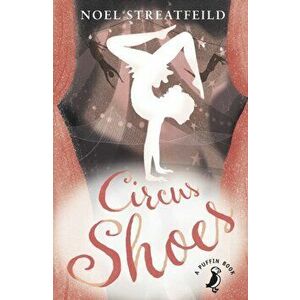 Circus Shoes, Paperback - Noel Streatfeild imagine