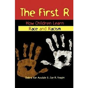First R. How Children Learn Race and Racism, Paperback - Joe R. Feagin imagine