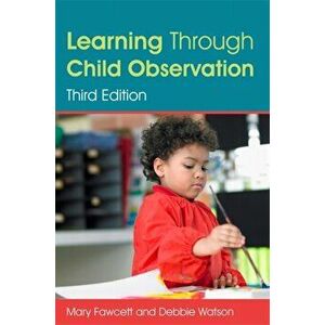 Learning Through Child Observation, Third Edition, Paperback - Debbie Watson imagine