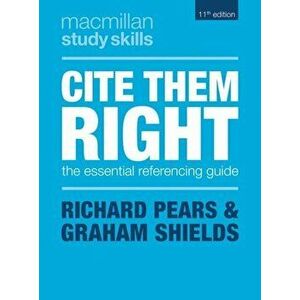 Cite Them Right. The Essential Referencing Guide, Paperback - Graham Shields imagine