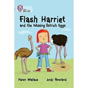 Flash Harriet and the Missing Ostrich Eggs. Band 14/Ruby, Paperback - Karen Wallace imagine