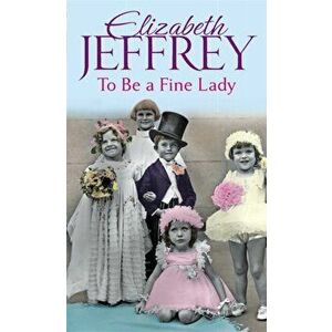 To Be A Fine Lady, Paperback - Elizabeth Jeffrey imagine