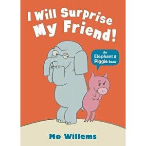 I Will Surprise My Friend!, Paperback - Mo Willems imagine