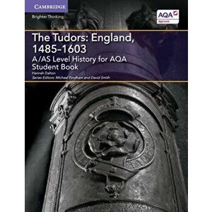A/AS Level History for AQA The Tudors: England, 1485-1603 Student Book, Paperback - Hannah Dalton imagine
