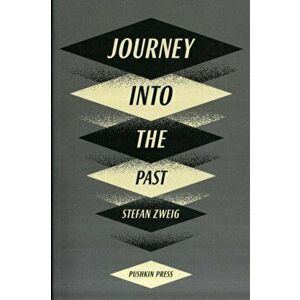 Journey Into The Past, Paperback - Stefan Zweig imagine