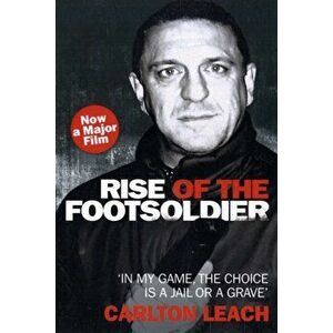 Rise of the Footsoldier, Paperback - Carlton Leach imagine
