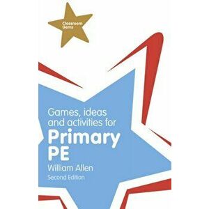 Games, Ideas and Activities for the Primary PE, Paperback - William Allen imagine