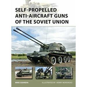Self-Propelled Anti-Aircraft Guns of the Soviet Union, Paperback - Mike Guardia imagine