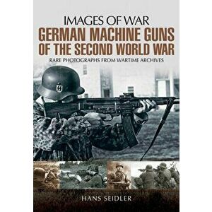 German Machine Guns of the Second World War, Paperback - Hans Seidler imagine