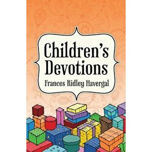 Children's Devotions, Paperback - Frances Ridley Havergal imagine