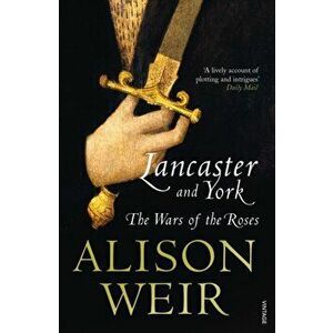 Lancaster And York. The Wars of the Roses, Paperback - Alison Weir imagine