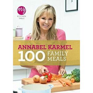 My Kitchen Table: 100 Family Meals, Paperback - Annabel Karmel imagine