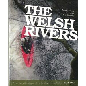Welsh Rivers. The Complete Guidebook to Canoeing and Kayaking the Rivers of Wales, Paperback - Patrick Clissold imagine