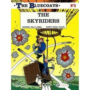 Bluecoats the Vol.3: the Skyriders, Paperback - Raoul Cauvin imagine