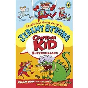 Cartoon Kid - Supercharged!, Paperback - Jeremy Strong imagine