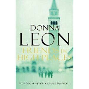 Friends In High Places. (Brunetti 9), Paperback - Donna Leon imagine