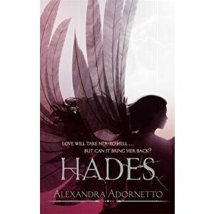 Hades. Number 2 in series, Paperback - Alexandra Adornetto imagine
